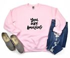 You Are Amazing Sweatshirt and Hoodie, Positive Motivational Quote Sweater