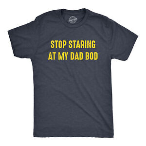 Mens Stop Staring At My Dad Bod Tshirt Funny Father's Day Out of Shape Fitness