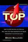 Twenty Days to the Top: How the PRECISE Selling Formula Will Make Yo - VERY GOOD