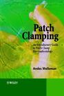 Patch Clamping: An Introductory Guide to Patch Clamp Electrophysiology by Molle