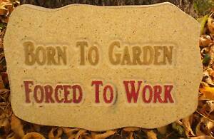 Garden plaque mold born to garden forced to work mould  12.5