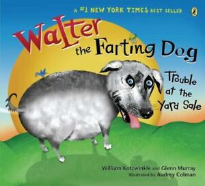 Walter the Farting Dog: Trouble At the Yard Sale by William Kotzwinkle,Glenn Mur