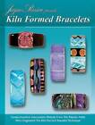 Kiln Formed Bracelets - Introduction to Glass Formed Jewelry - Paperback - GOOD
