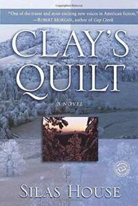 Clay's Quilt (Ballantine Reader's Circle) - Paperback By House, Silas - GOOD