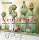 Country Living Merry  Bright: 301 Festive Ideas for Celebrating Ch - GOOD