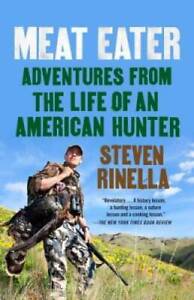 Meat Eater: Adventures from the Life of an American Hunter - Paperback - GOOD