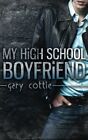 MY HIGH SCHOOL BOYFRIEND By Gary Cottle **BRAND NEW**