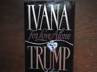 IVANA TRUMP - FOR LOVE ALONE - HARDBACK + DUST JACKET - 1ST ED. - 1992