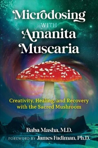 Microdosing With Amanita Muscaria : Creativity, Healing, and Recovery With th...