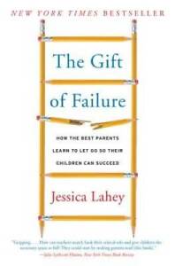 The Gift of Failure: How the Best Parents Learn to Let Go So Their Childr - GOOD