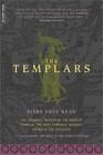 The Templars: The Dramatic History of the Knights Templar, the Most Powerful...
