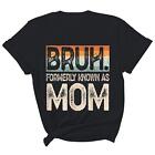Women's Shirt Bruh Formerly Known As Mom Funny Mother Gift