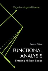 Functional Analysis: Entering Hilbert Space [2nd Edition]
