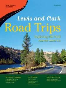 Lewis and Clark Road Trips: Exploring the Trail Across America (Great Ame - GOOD
