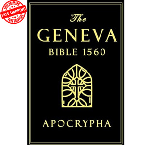 The Geneva Bible 1560 Edition with Apocrypha: Large Text Bible English Complete