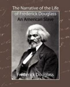 The Narrative of the Life of Frederick Douglass - An American Slave by