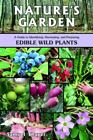New ListingNature's Garden: A Guide to Identifying, Harvesting, and Preparing Edible Wild P