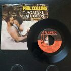 Phil Collins, Against All Odds (Take a Look At Me Now) ~1984 Atlantic 45 +sleeve