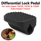 Differential Lock Pedal For John Deere 1025 1026R 1023E 2025R Subcompact Tractor