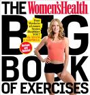 The Women's Health Big Book of Exercises: Four Weeks to a Leaner, Sexier, Health