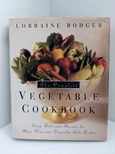 The Complete Vegetable Cookbook: Easy, Delicious Recipes Lorraine Bodger HC
