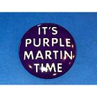 New ListingVintage badge-It's Purple Martin Time Bird Pinback  Rare!
