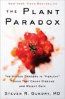 The Plant Paradox: The Hidden Dangers in Healthy Foods That Cause Disease and...