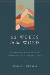 52 Weeks in the Word: A Companion for Reading through the Bible in a Year PAP...