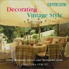 Country Living Decorating Vintage Style: Using Romantic Fabrics and...