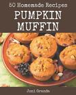 50 Homemade Pumpkin Muffin Recipes: Make Cooking at Home Easier with Pumpkin Muf