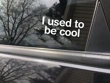 I used to be cool funny car sticker decal