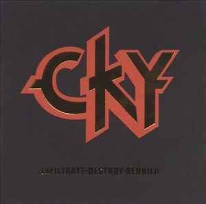 Cky : Infiltrate-Destroy-Rebuild CD
