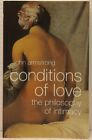 CONDITIONS OF LOVE: The Philosophy Of Intimacy by John Armstrong (2003, Pb)