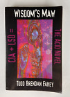 SIGNED - Wisdom's Maw: The Acid Novel, First Edition by Todd Brendan Fahey
