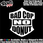 Bad Cop No Donut Funny DieCut Vinyl Window Decal Sticker Car Truck SUV JDM