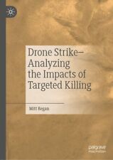 Drone Strike-Analyzing the Impacts of Targeted Killing by Mitt Regan