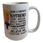 New ListingDonald Trump Mug Coffee Cup You're a Fantastic Boyfriend Funny Boyfriend  NEW