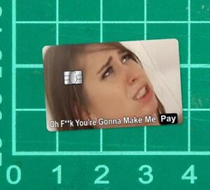 You're gonna make me pay Credit Card Skin Sticker