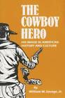 The Cowboy Hero: His Image in American History and Culture - Paperback - GOOD