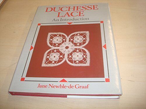 Duchesse Lace: An Introduction by Graaf, Jane Newble-De Hardback Book The Fast