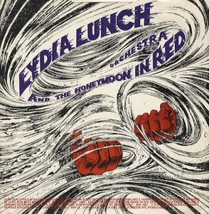 Lydia Lunch AND THE HONEYMOON IN RED ORCHESTRA Done Dun 12