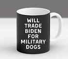 Will Trade Biden For Military Dogs Mug