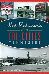 Lost Restaurants of the Tri-Cities, Tennessee by Daphne M. Matthews (English) Pa