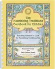 The Nourishing Traditions Cookbook for Children: Teaching Children to Cook the N