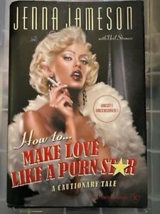 HOW TO MAKE LOVE LIKE A PORN STAR BY JENNA JAMESON ***SIGNED***HCDJ**1st EDITION
