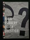 Quick Question : New Poems by John Ashbery (2013, Trade Paperback) ecco press