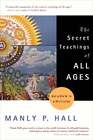 The Secret Teachings of All Ages: An Encyclopedic Outline of Masonic, Hermetic,