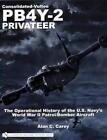 Consolidated-Vultee PB4Y-2 Privateer: The Operational History of the U.S. Navy's
