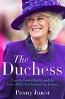 Penny Junor / Duchess Camilla Parker Bowles and the Love Affair That Rocked
