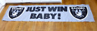 New ListingLas Vegas Oakland Raiders JUST WIN BABY banner with Logos NFL 24 1/2 x 96